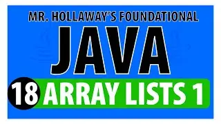 18 - Understanding ArrayLists and Their Methods in Java - Mr. Hollaway's Foundational Java Skills