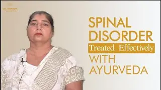Spinal Disorder Treated with Ayurvedic Treatment | Dr Sharda Ayurveda