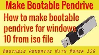 How to Make Bootable Pendrive for Windows 10 From ISO File