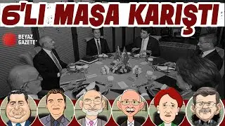 6'lı Masa'da Deprem/ 6'lı Masa Dağılıyor Mu?