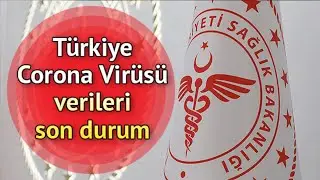 TÜRKİYE GÜNCEL CORONA VİRÜSÜ İSTATİSTİKLİKLERİ
