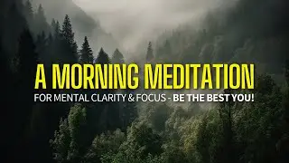 10 Minute Morning Meditation for Mental Clarity & Focus