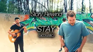 Story Rewind - Stay (Acoustic Version)