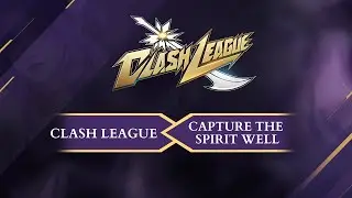 Clash League Update: Capture the Spirit Well | NARAKA: Bladepoint