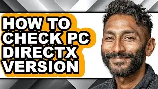How to Check Pc Directx Version - Step by Step