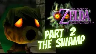 Majora's Mask Part 2 - The Swamp