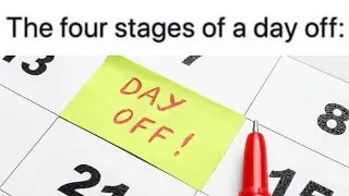 The four stages of a day off