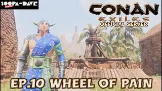 Wheel Of Pain Conan Exiles Official Server Ep 10
