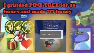 I grinded PINE TREE for 10 hours and made ??? honey Bee Swarm Simulator
