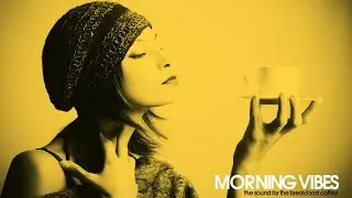 The Best Nu Jazz & Soul Morning Vibes [Restaurant Music Summer 2024]Nu Jazz, Soul, Lounge, Chillout