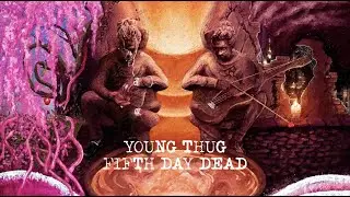 Young Thug - Fifth Day Dead [Official Lyric Video]
