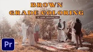 Popular Brown Grade Coloring Effect IN ADOBE PREMIERE PRO (TUTORIAL)