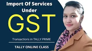 Import of services under GST in Tally Prime||important of service transaction||Tally online clas