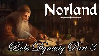Gearing Up For Trading | Bob's Dynasty Part 3 | Norland First Playthrough