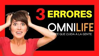 5 Errores en OMNILIFE 🔥[que seguramente estas cometiendo]🔥😱😱😱