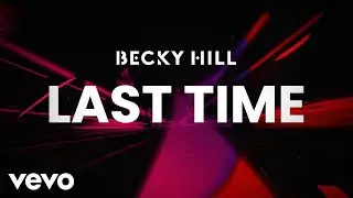 Becky Hill - Last Time (Official Lyric Video)