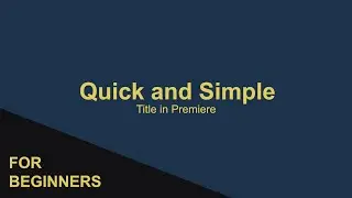 Create Clean and Simple Titles in Premiere Pro Using the Essential Graphics Panel (for Beginners)