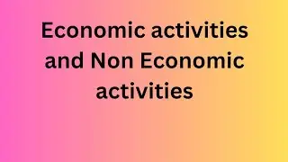 Economic activities and Non economic activities