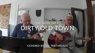 The TenThreads - Dirty Old Town ( original song by The Dubliners)