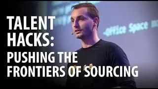 Talent Hacks: Pushing The Frontiers of Sourcing Talent [#SOSUEU Amsterdam 2015]