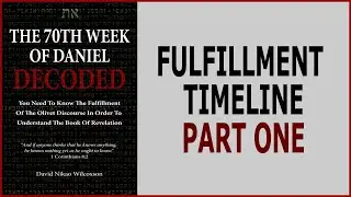 The 70th Week Of Daniel 9 Timeline Part One