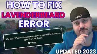 HOW TO FIX LAVENDERBEARD ERROR IN SEA OF THIEVES - 2023 UPDATE