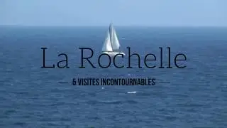 5 choses à faire lors d'une visite à La Rochelle !