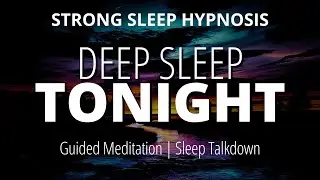 Sleep Hypnosis For Deep Sleep Tonight (Strong) Guided Meditation | Black Screen