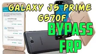 Bypass FRP Lock Galaxy J5 Prime  g570f android 7.0 to 7.1.1