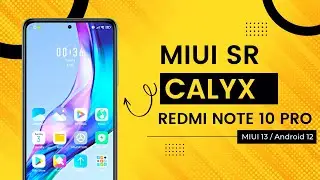 MIUI SR Calyx for Redmi Note 10 Pro | OFFICIAL | ANDROID 12 MIUI 13