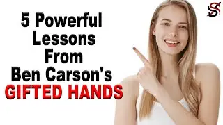 5 Powerful Lessons From Ben Carson's Gifted Hands