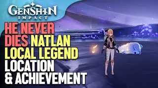He Never Dies Natlan Local Legend Location & Achievement Genshin Impact