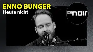 Enno Bunger – Heute nicht (live bei TV Noir)