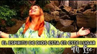EL ESPÍRITU DE DIOS ESTA EN ESTE LUGAR   M Lee