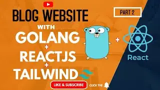 Blog Website with GOLANG, REACTJS , TAILWIND CSS AND MYSQL (PART 2)