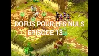 aventure dofus pour les nuls épisode 13