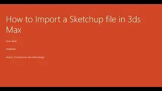 How to Import Sketchup file to 3ds Max