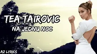 Tea Tairovic - Na Jednu Noc (Tekst)