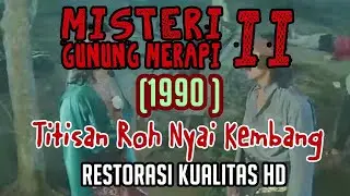 Misteri Gunung Merapi II : Titisan Roh Nyai Kembang (1990) - Film Kolosal Klasik Jadul Indonesia