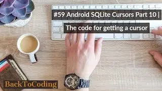 #59 Android SQLite Cursors Part 10 | The code for getting a cursor
