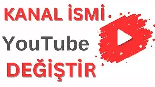 YouTube Kanal İsmi Değiştirme (1 Dakikada) 2023