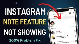 Instagram Notes Not Showing | How to Get Instagram Notes Feature