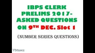 IBPS Clerk Prelims 2017 Asked Number Series Questions - 9th Dec (Slot-1)