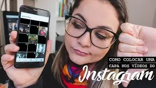 Como colocar uma imagem de capa nos vídeos do Instagram