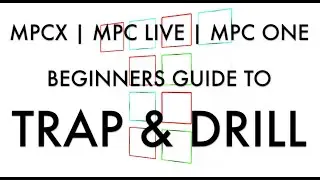 Beginners Guide to Trap and Drill Mpc X | Mpc One | Mpc Live | Akai Force |