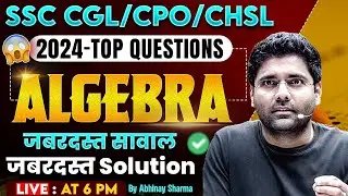 All Top Algebra Questions Asked in SSC CGL | CPO | CHSL in  2024 By Abhinay Sharma