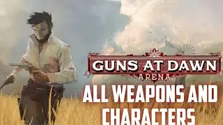 Guns at Dawn Arena - All Characters and Weapons