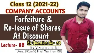 Reissue of Forfeited Shares at Discount | Class 12 | COMPANY ACCOUNTS | Lecture- 8B | By Vikram Sir