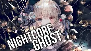 Nightcore - Ghost (Lyrics)