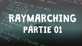 01 - Raymarching: Implémenter votre Raymarcher